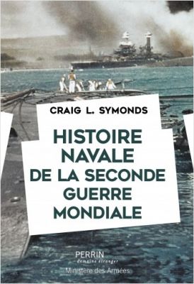 Livre Histoire navale de la Seconde Guerre mondiale Editions Perrin et ministre des Armes