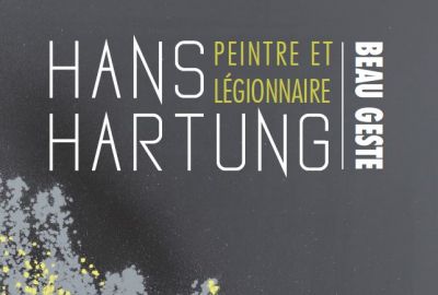  - Beau geste,, Hans Hartung, peintre et lgionnaire"